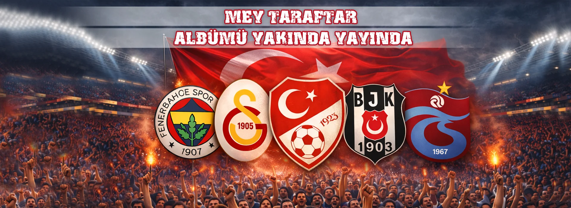 MEY Taraftar Albümü Geliyor: Tribünlerin Gücü Müzikte